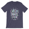 T-Shirt- Curious is my Favorite Color - Adult